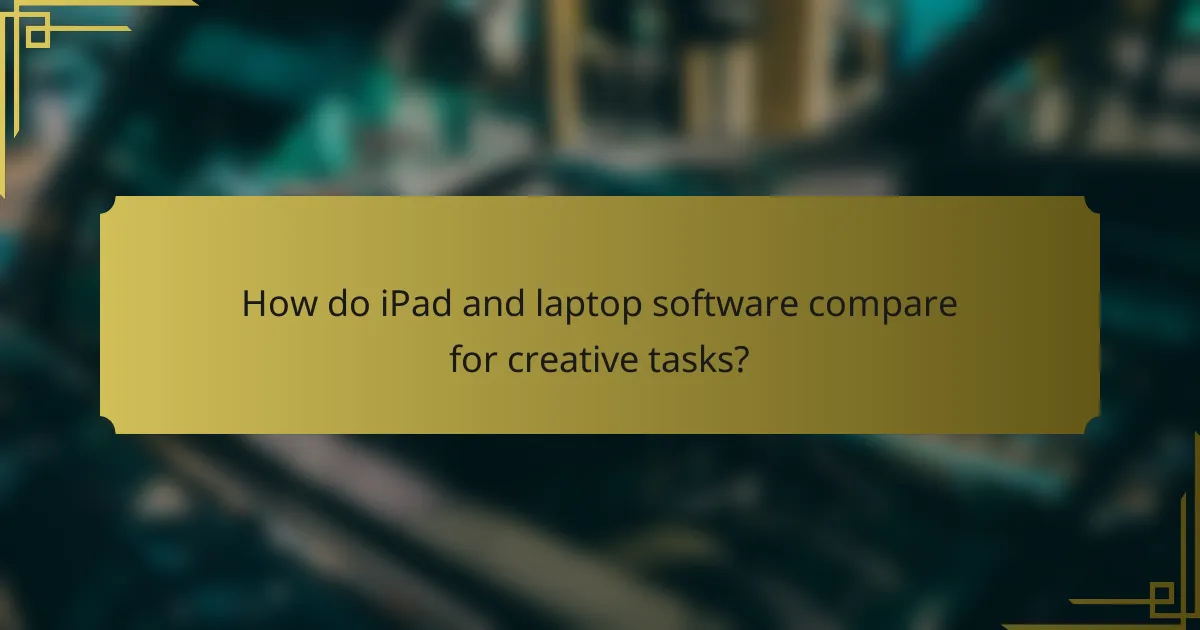How do iPad and laptop software compare for creative tasks?