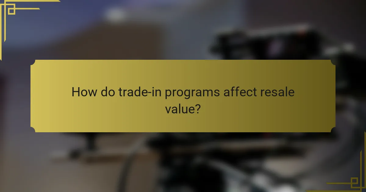 How do trade-in programs affect resale value?