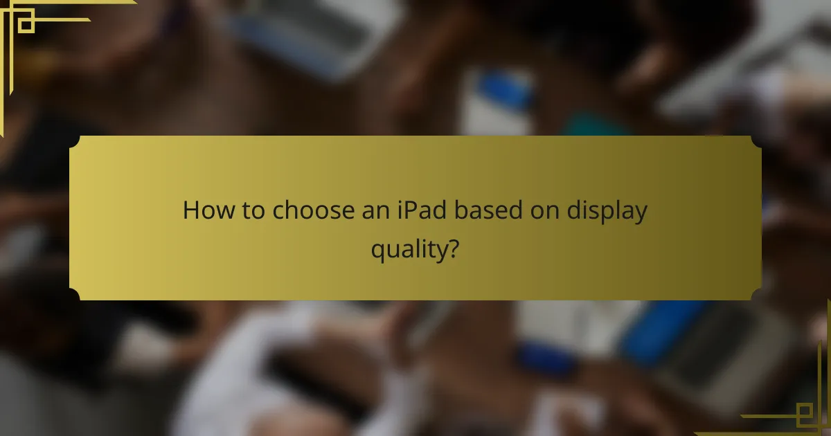How to choose an iPad based on display quality?