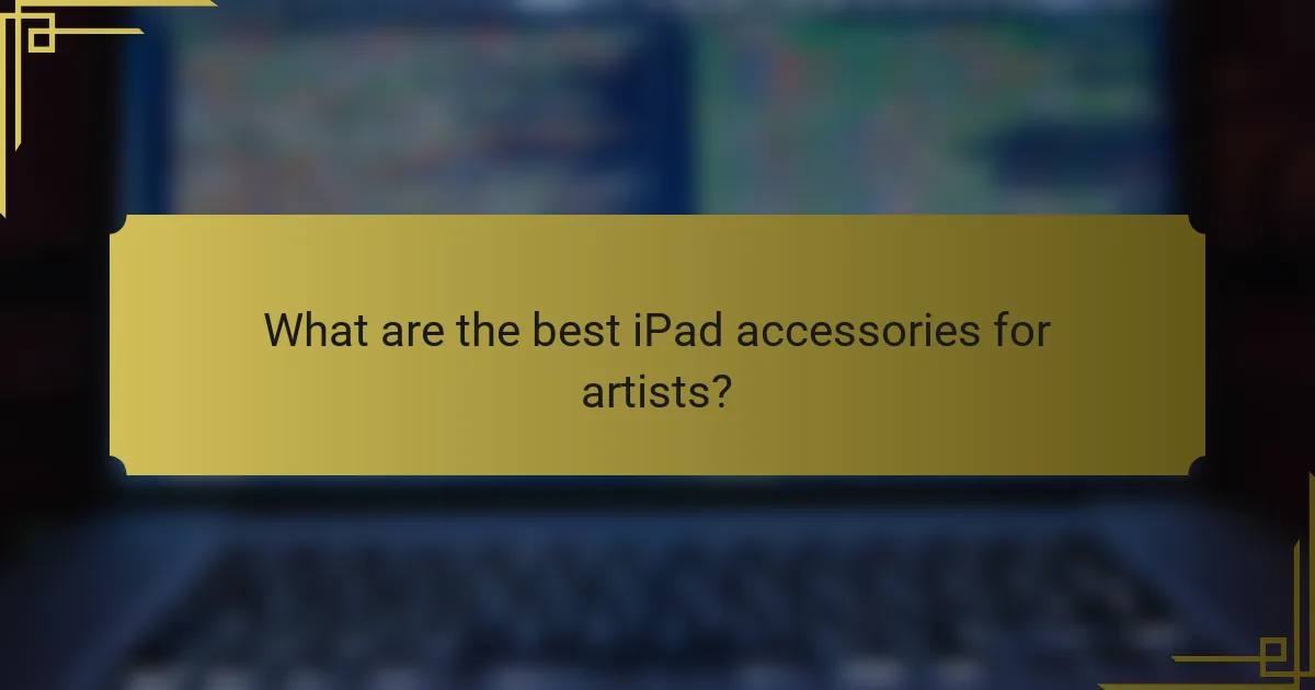 What are the best iPad accessories for artists?