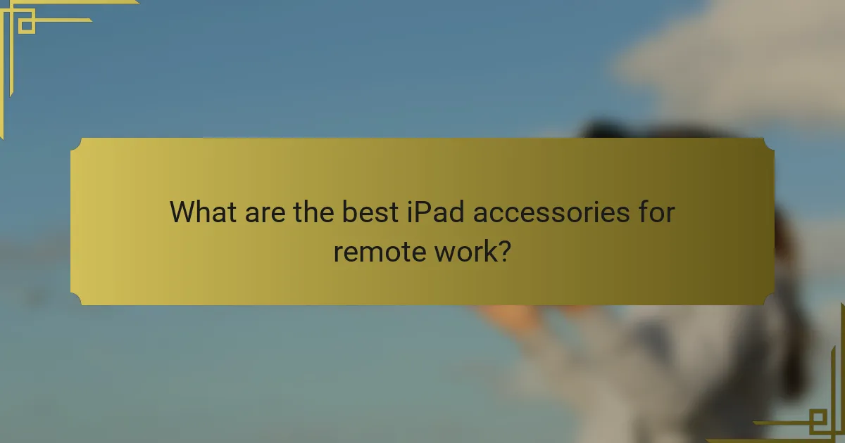 What are the best iPad accessories for remote work?