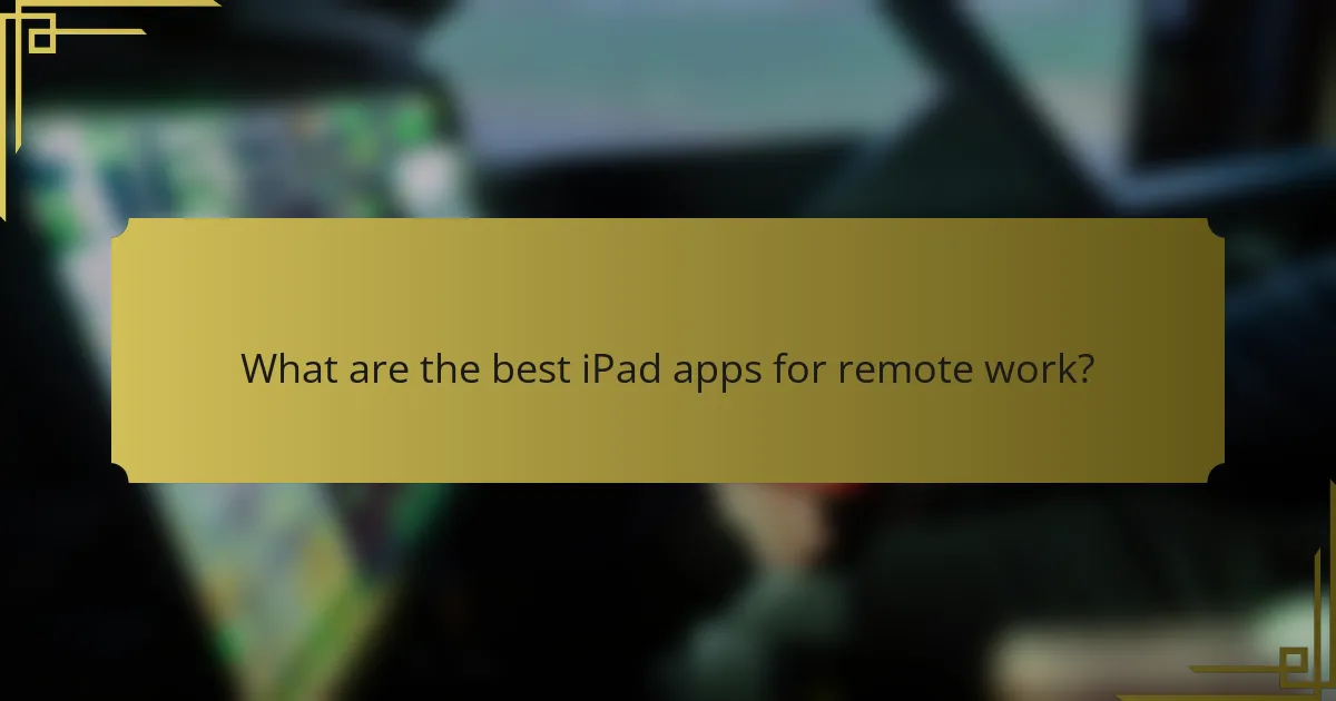 What are the best iPad apps for remote work?