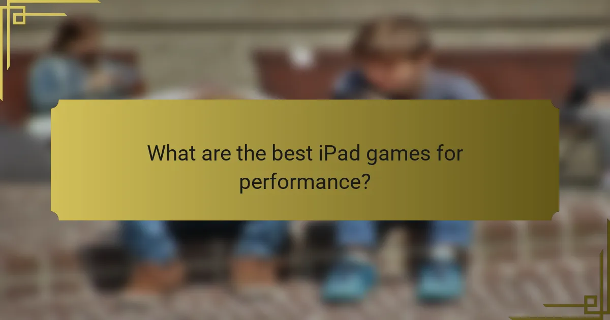 What are the best iPad games for performance?