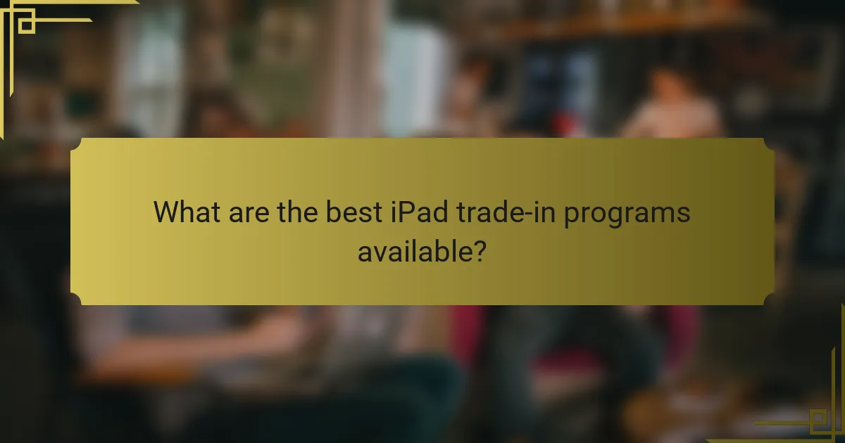 What are the best iPad trade-in programs available?