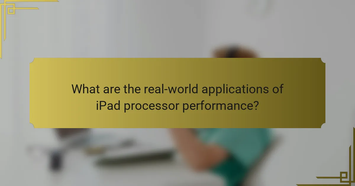 What are the real-world applications of iPad processor performance?