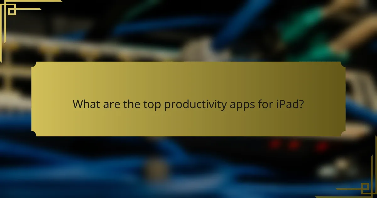 What are the top productivity apps for iPad?