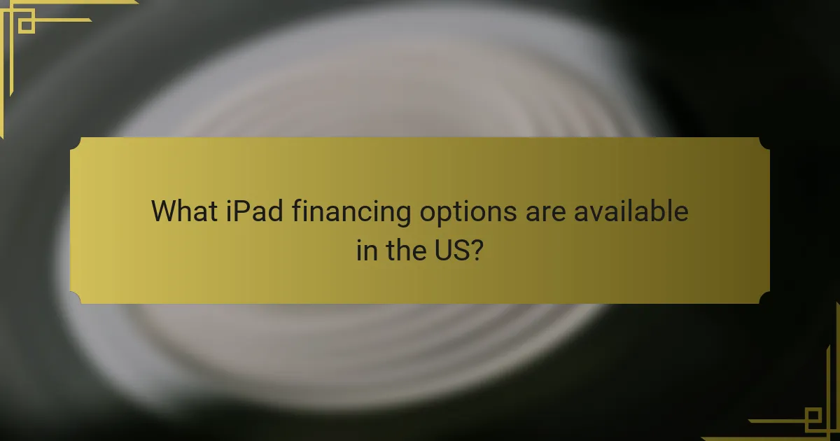 What iPad financing options are available in the US?